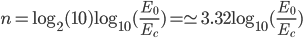 n = \log_2 (10) \log_{10} (\frac{E_0}{E_c}) =\simeq 3.32 \log_{10} (\frac{E_0}{E_c})