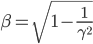  \beta = \sqrt{1-\frac{1}{\gamma^2}}